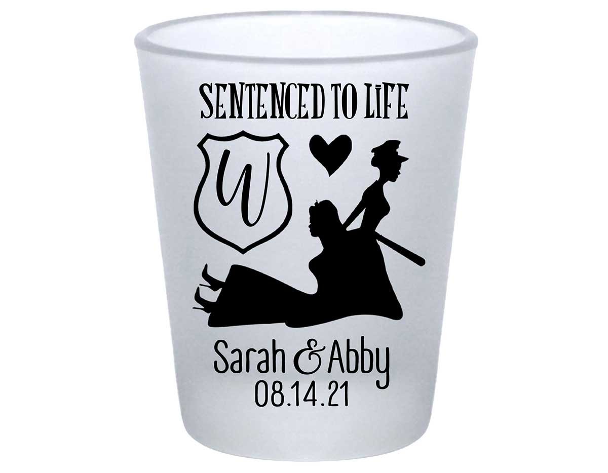 Sentenced To Life 2A Lesbian Policewoman Wedding Standard 1.75oz Frosted Shot Glasses Cop Wedding Gifts for Guests