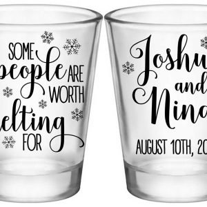 Some People Are Worth Melting For 1A2 Standard 1.75oz Clear Shot Glasses Winter Wedding Gifts for Guests