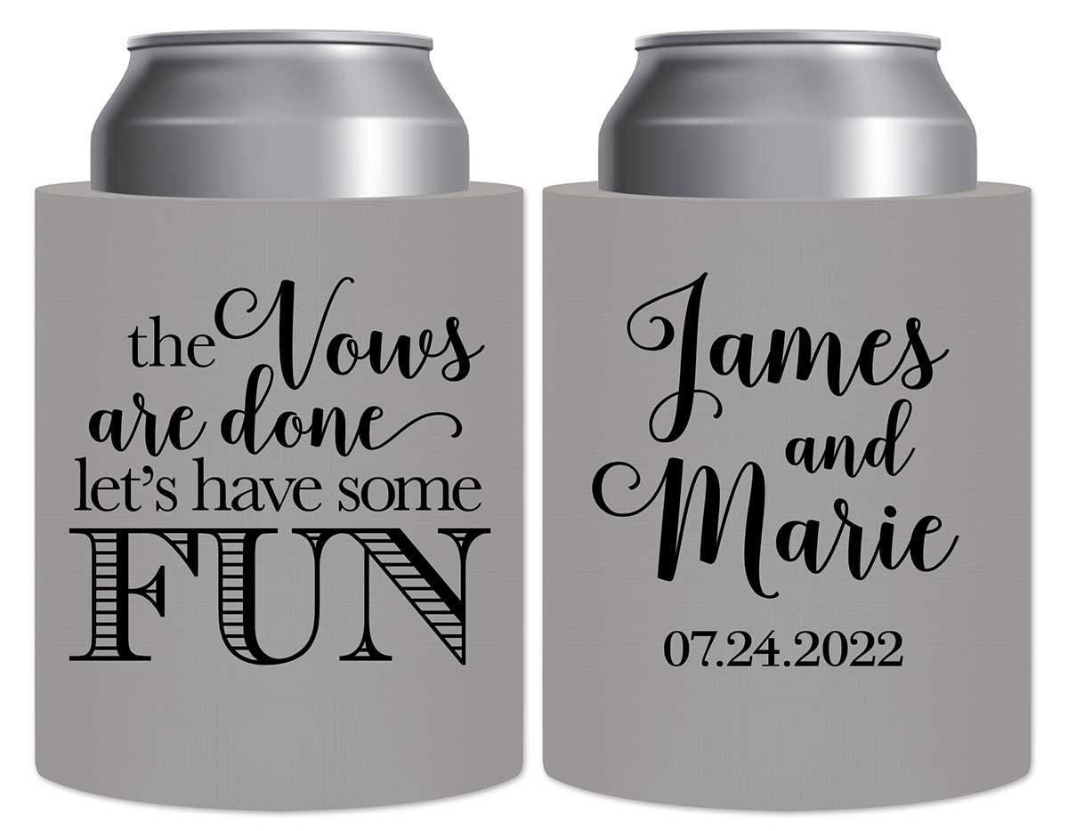 The Vows Are Done Let's Have Some Fun 1A Thick Foam Can Koozies Personalized Wedding Gifts for Guests