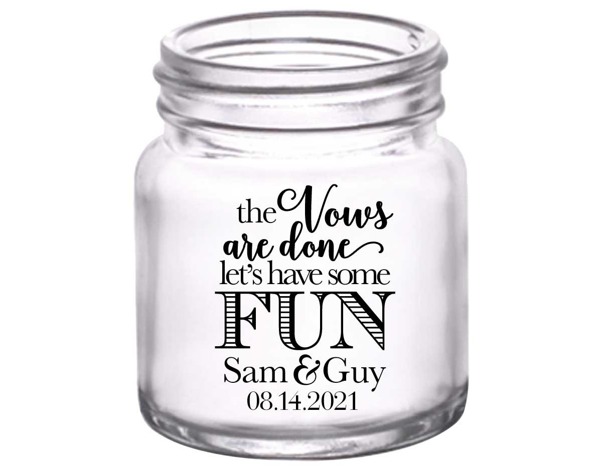 The Vows Are Done Let's Have Some Fun 1A 2oz Mini Mason Shot Glasses Personalized Wedding Gifts for Guests