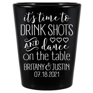 Time To Drink Shots & Dance On The Table 1A Standard 1.5oz Black Shot Glasses Personalized Wedding Gifts for Guests