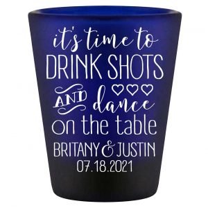 Time To Drink Shots & Dance On The Table 1A Standard 1.5oz Blue Shot Glasses Personalized Wedding Gifts for Guests