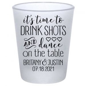 Time To Drink Shots & Dance On The Table 1A Standard 1.75oz Frosted Shot Glasses Personalized Wedding Gifts for Guests
