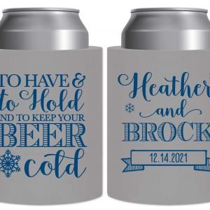To Have & To Hold Keep Your Beer Cold 1C Thick Foam Can Koozies Winter Wedding Gifts for Guests