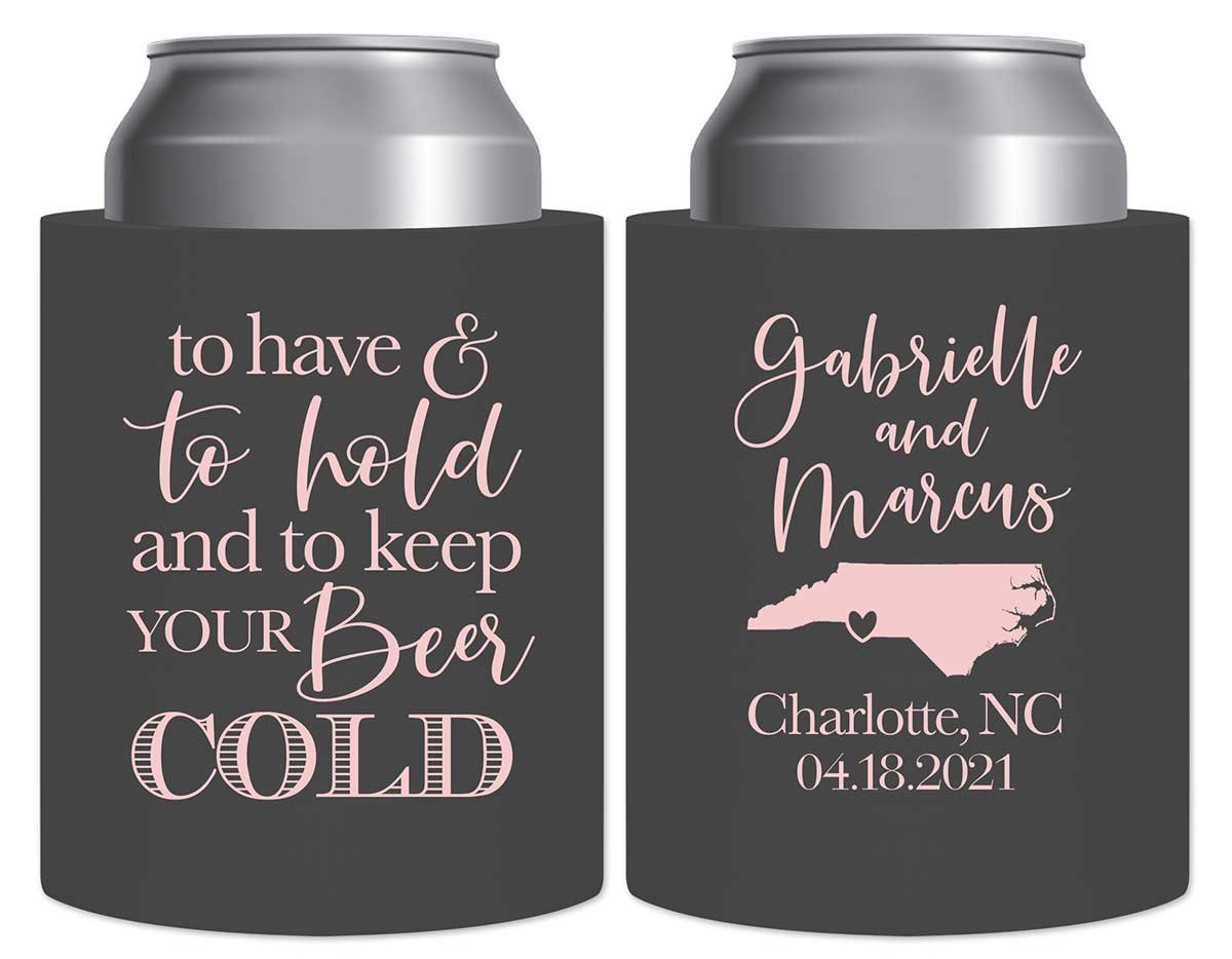 To Have & To Hold Keep Your Beer Cold 2B Thick Foam Can Koozies Destination Wedding Gifts for Guests