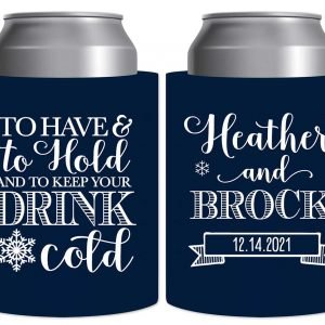 To Have & To Hold Keep Your Drink Cold 1C Thick Foam Can Koozies Winter Wedding Gifts for Guests