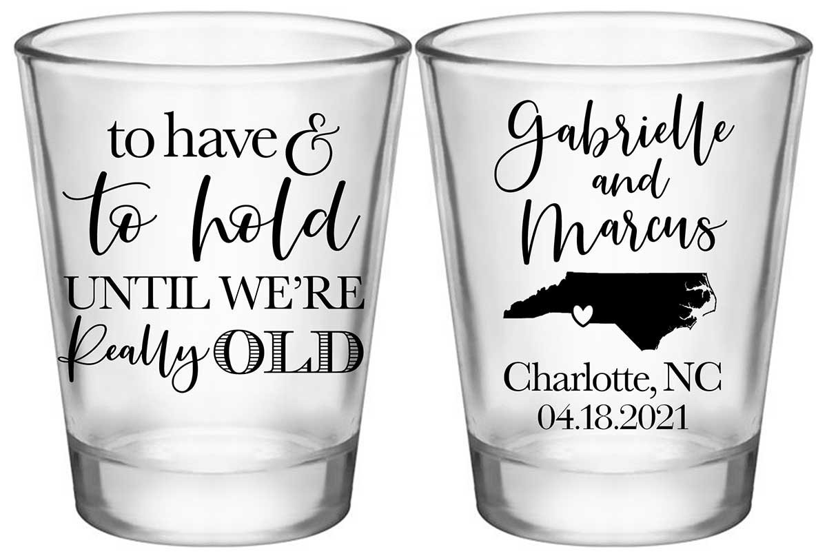 To Have & To Hold Until We're Really Old 2B2 Standard 1.75oz Clear Shot Glasses Destination Wedding Gifts for Guests