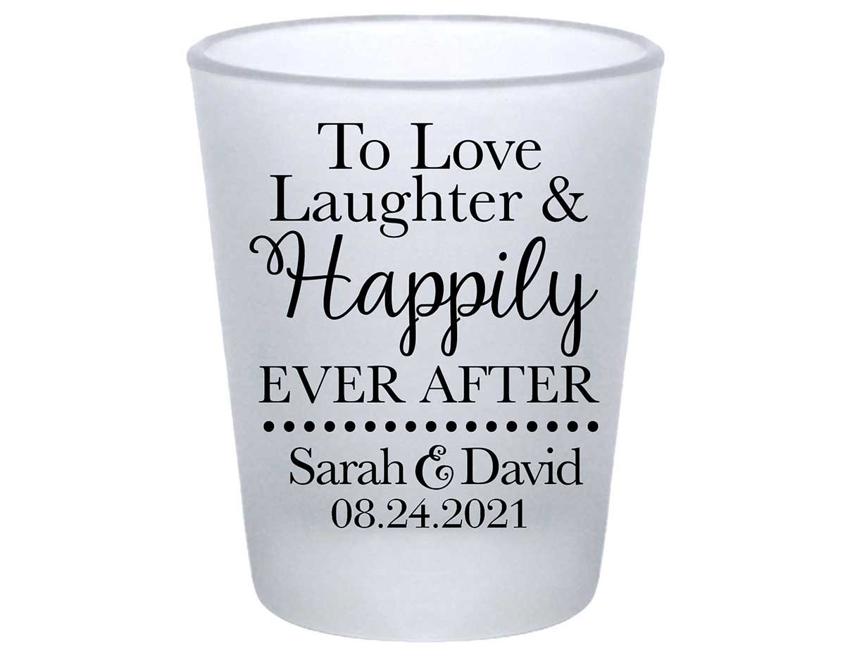 To Love Laughter & Happily Ever After 1A Standard 1.75oz Frosted Shot Glasses Fairytale Wedding Gifts for Guests