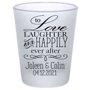 To Love Laughter & Happily Ever After 2A Standard 1.75oz Frosted Shot Glasses Fairytale Wedding Gifts for Guests