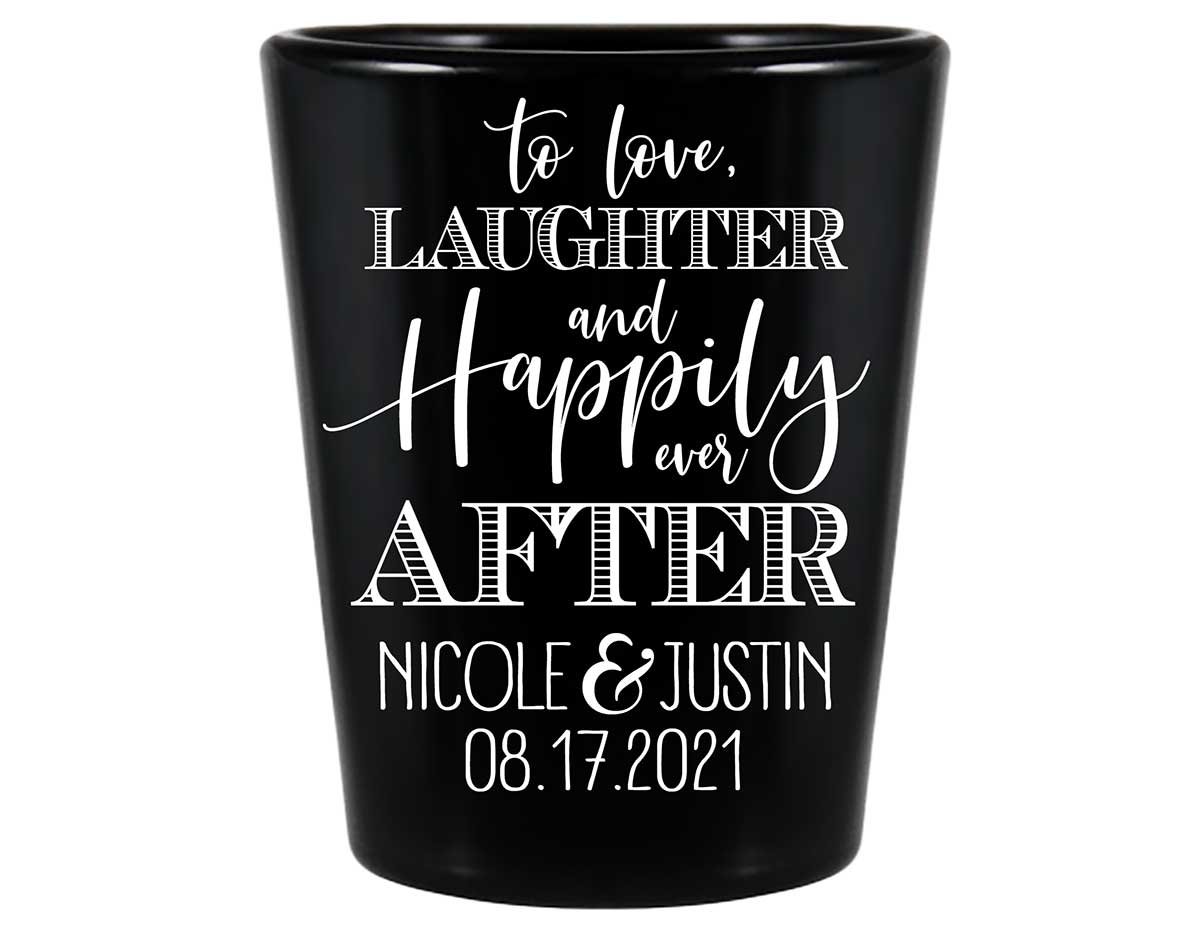 To Love Laughter & Happily Ever After 3A Standard 1.5oz Black Shot Glasses Fairytale Wedding Gifts for Guests