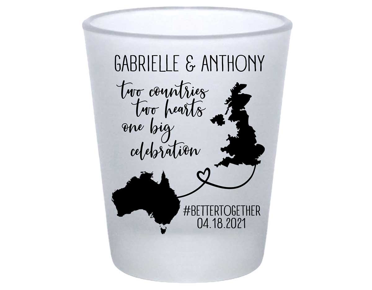 Two Countries Two Hearts One Big Celebration 1A Standard 1.75oz Frosted Shot Glasses Destination Wedding Gifts for Guests