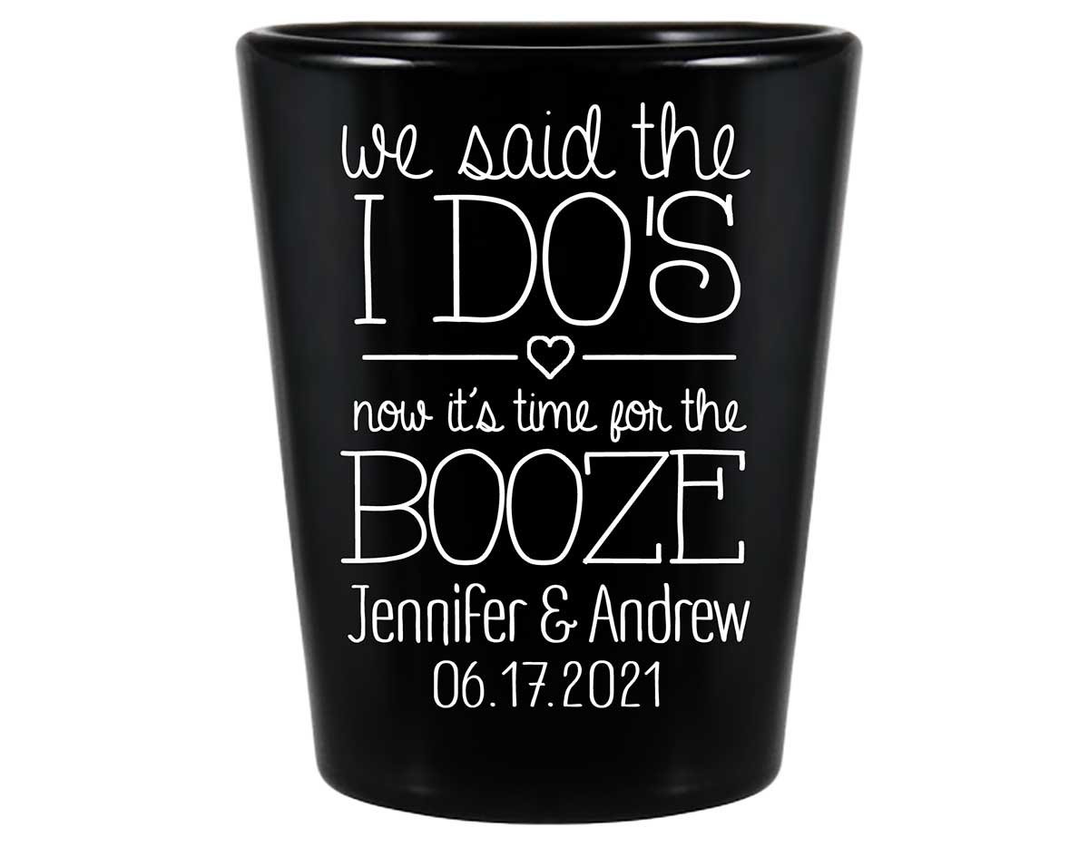 We Said The I Do's Now It's Time For The Booze 1A Standard 1.5oz Black Shot Glasses Personalized Wedding Gifts for Guests