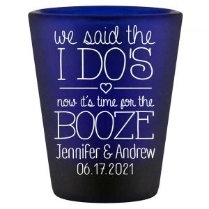 We Said The I Do's Now It's Time For The Booze 1A Standard 1.5oz Blue Shot Glasses Personalized Wedding Gifts for Guests