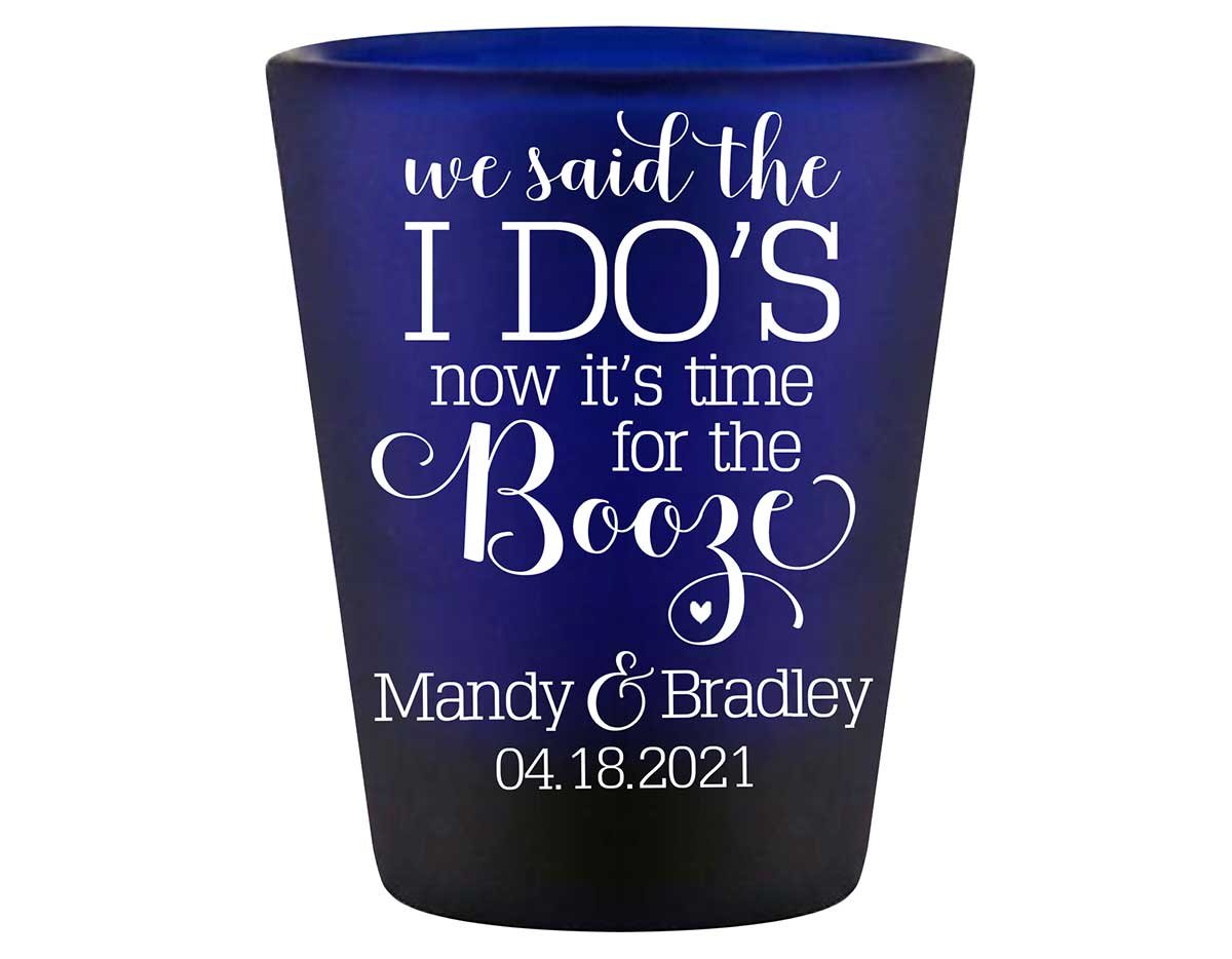 We Said The I Do's Now It's Time For The Booze 2A Standard 1.5oz Blue Shot Glasses Personalized Wedding Gifts for Guests