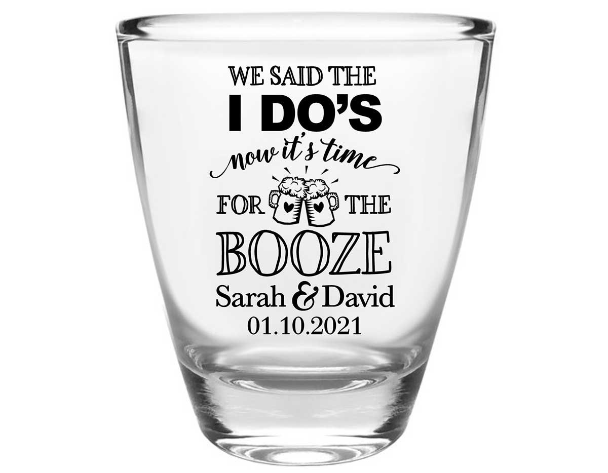 We Said The I Do's Now It's Time For The Booze 4A Clear 1oz Round Barrel Shot Glasses Personalized Wedding Gifts for Guests