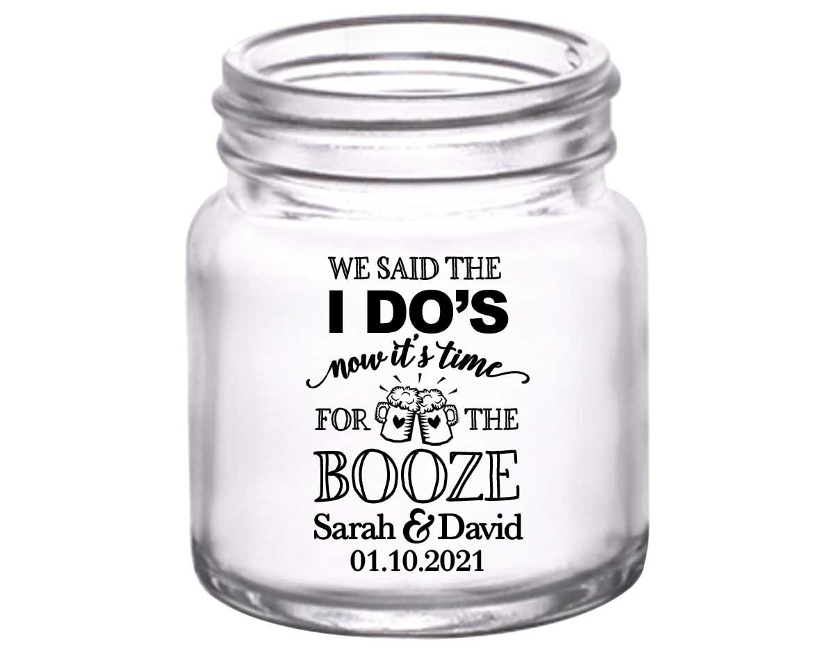 We Said The I Do's Now It's Time For The Booze 4A 2oz Mini Mason Shot Glasses Personalized Wedding Gifts for Guests