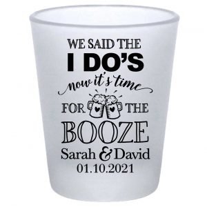 We Said The I Do's Now It's Time For The Booze 4A Standard 1.75oz Frosted Shot Glasses Personalized Wedding Gifts for Guests